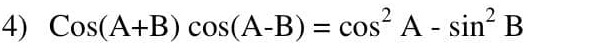 Cos(A+B)cos (A-B)=cos^2A-sin^2B