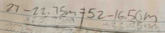 27-22.75m=52-16.50m
2=
-122.15mm