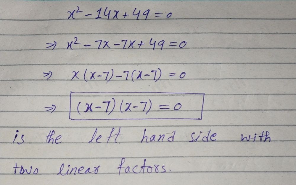 Solved: Consider the following quadratic equation: x^2-14x+49=0 Step 1 ...