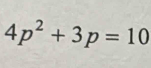 4p^2+3p=10