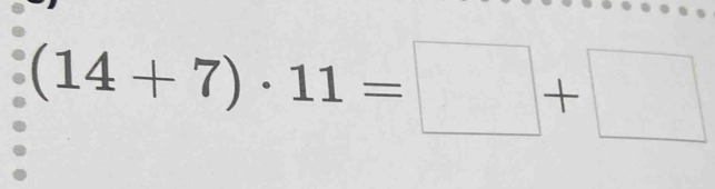 (14+7)· 11=□ +□