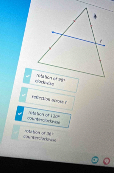 reflection across ?
rotation of 120°
counterclockwise
rotation of 36°
counterclockwise