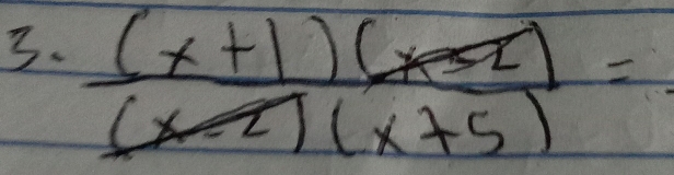  ((x+1)(x-2))/(x-2)(x+5) =