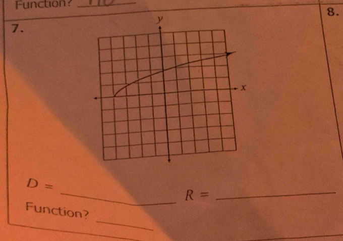 Function:_ 
8. 
7. 
_
D=
R=
_ 
_ 
Function?