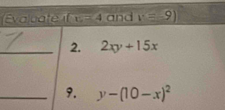 (Evaluate if r=4 and v=-9)
_2. 2xy+15x
_9. y-(10-x)^2