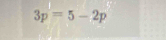 3p=5-2p