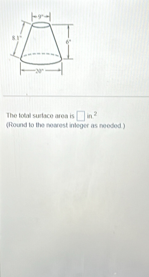 The total surface area is □ in^2
(Round to the nearest integer as needed.)