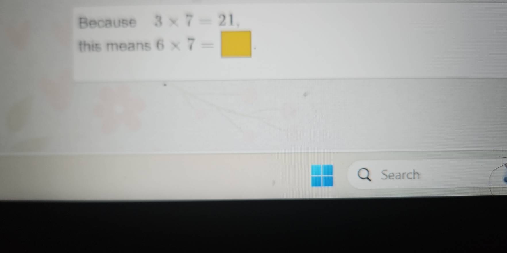Because 3* 7=21, 
this means 6* 7=□. 
Search