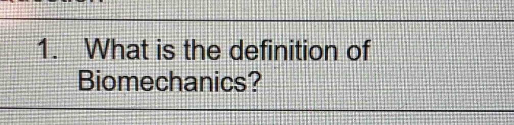 What is the definition of 
Biomechanics?