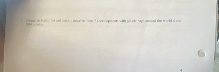 Conect to Today: list and quickly describe three (3) developments with plastic bags around the world from 
2010 to today. 
4