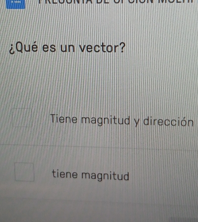 ¿Qué es un vector?
Tiene magnitud y dirección
tiene magnitud