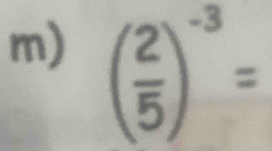 ( 2/5 )^-3=