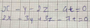 beginarrayr x-y-2z-4t=0 2x-3y+3z-7t=0endarray