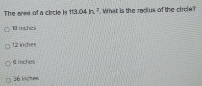 Solved: The area of a circle is 113.04In.^2. What is the radius of the ...