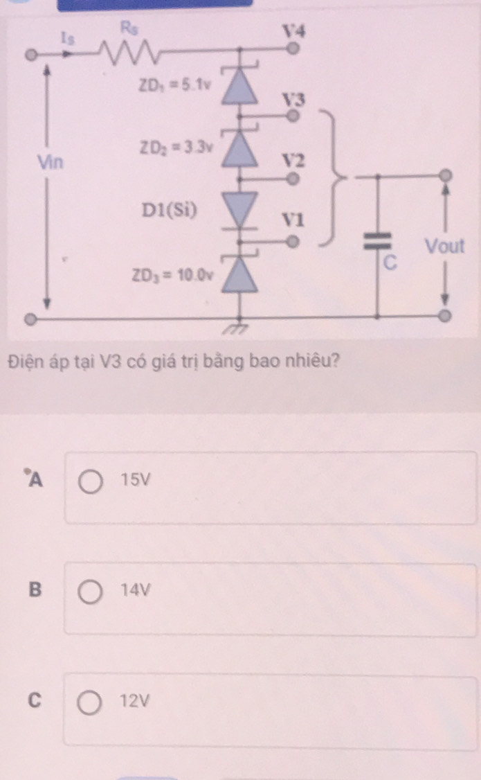 Điện áp tại V3 có giá trị bằng bao nhiêu?
°A 15V
B 14V
C 12V