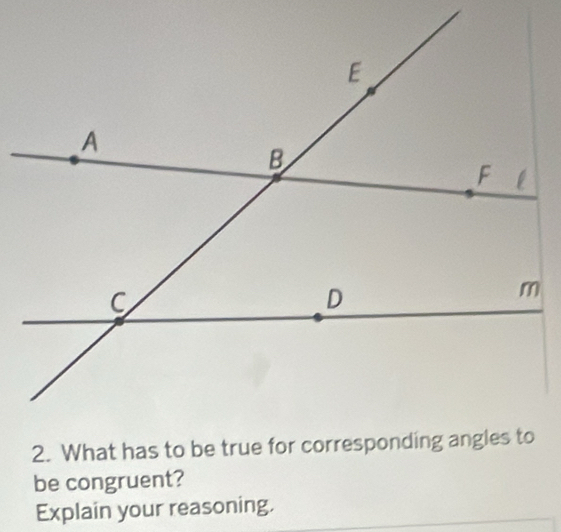 be congruent? 
Explain your reasoning.