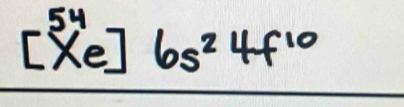 [^54xe]6s^24f^(10)