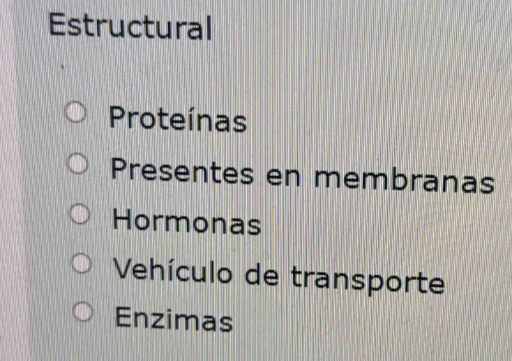 Estructural
Proteínas
Presentes en membranas
Hormonas
Vehículo de transporte
Enzimas