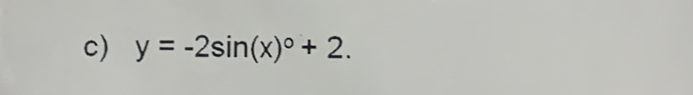 y=-2sin (x)^circ +2.