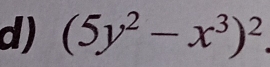 (5y^2-x^3)^2