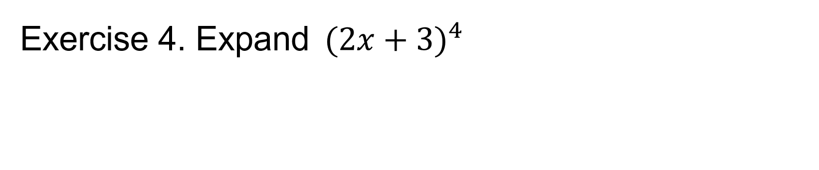 Expand (2x+3)^4