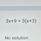 3x+9=3(x+3)
No solution