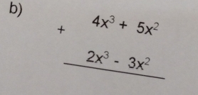 +beginarrayr 4x^3+5x^2 2x^3-3x^2 hline endarray