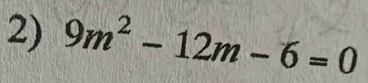 9m^2-12m-6=0