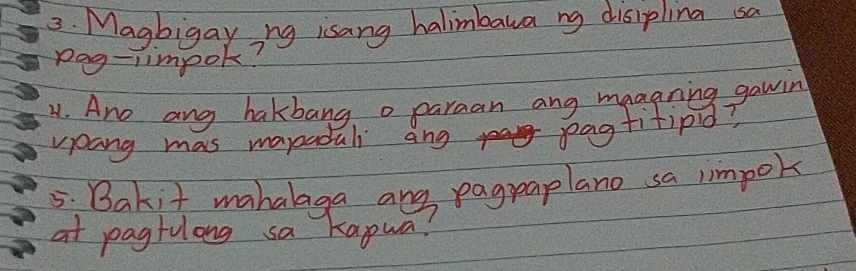 Magbigay ng isang halimbawa ng disipling sa 
pag-limpok? 
4. Ane ang hakbang o paraan ang maagning gawin 
voang mas mapadal ang 
pagtitipid? 
5: Bakit mahalaga any pagraplano sa impok 
at pagtulong sa kapwa?