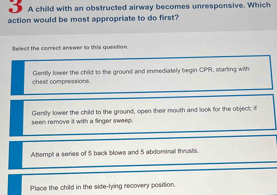 Solved: A child with an obstructed airway becomes unresponsive. Which ...