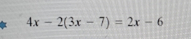 4x-2(3x-7)=2x-6