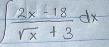 ∈t  (2x-18)/sqrt(x)+3 dx