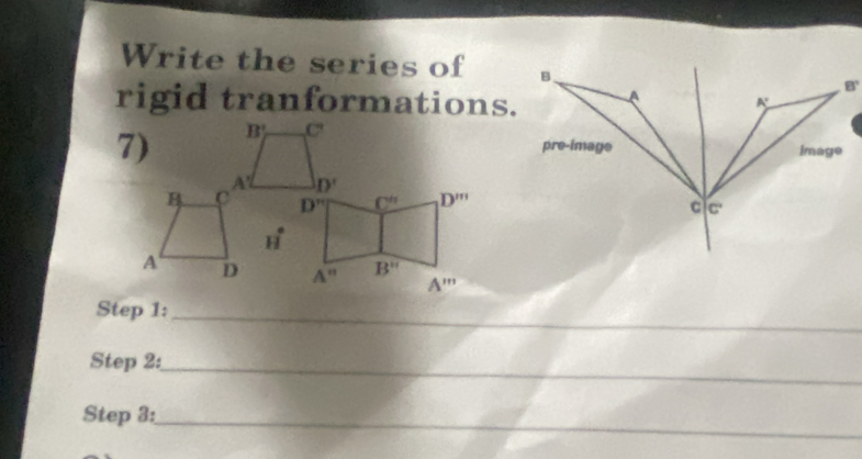 Write the series of 
rigid tranformations.
Step 1:_
Step 2:_
Step 3:
_