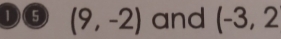 1) ( 5 (9,-2) and (-3,2