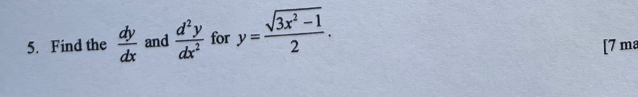 Find the  dy/dx  and  d^2y/dx^2  for y= (sqrt(3x^2-1))/2 . [7 ma