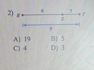 6 ?
2) R T
s
9
A) 19 B) 5
C) 4 D) 3