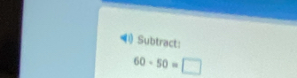 (1) Subtract:
60-50=□