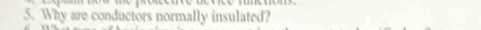 Why are conductors normally insulated?