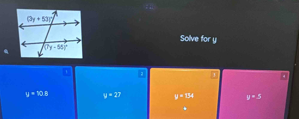 Solve for y
1
2
3
4
y=10.8
y=27
y=134
y=.5