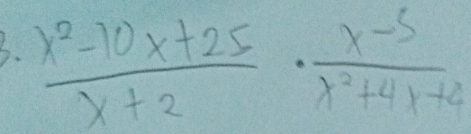  (x^2-10x+25)/x+2 ·  (x-5)/x^2+4x+4 