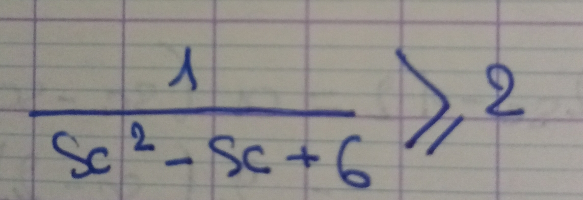  1/Sc^2-Sc+6 ≥slant 2