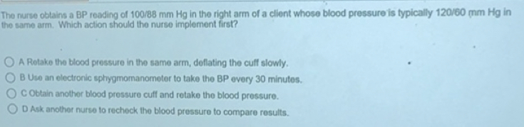 Solved: The nurse obtains a BP reading of 100/88 mm Hg in the right arm ...