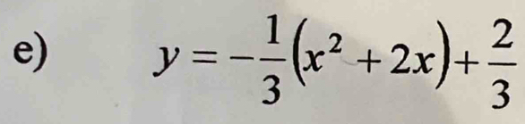 y=- 1/3 (x^2+2x)+ 2/3 