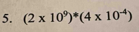 (2* 10^9)^*(4* 10^(-4))