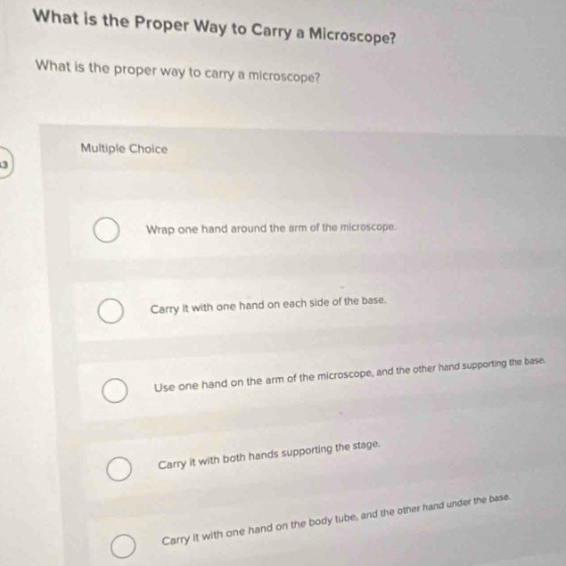 Solved: What is the Proper Way to Carry a Microscope? What is the ...