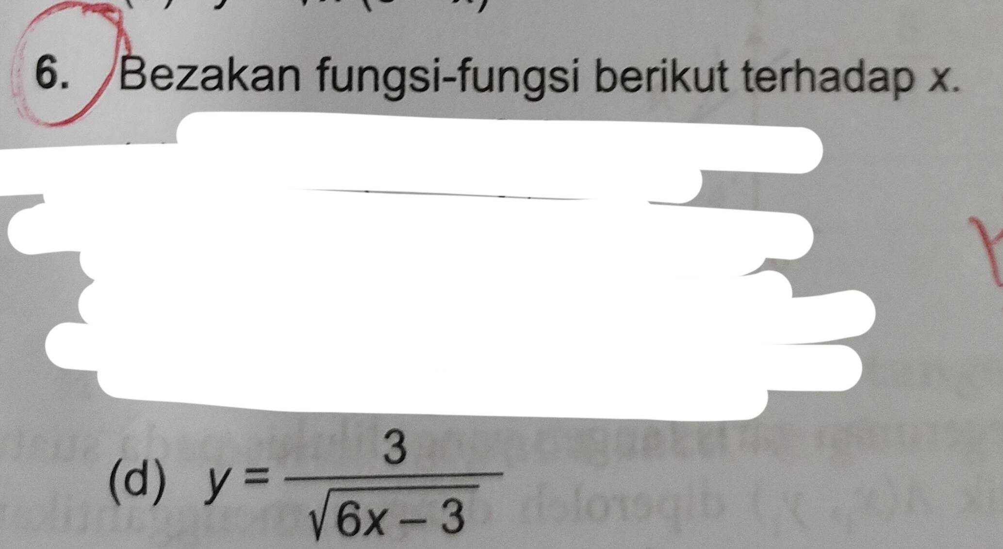 Bezakan fungsi-fungsi berikut terhadap x. 
(d) y= 3/sqrt(6x-3) 