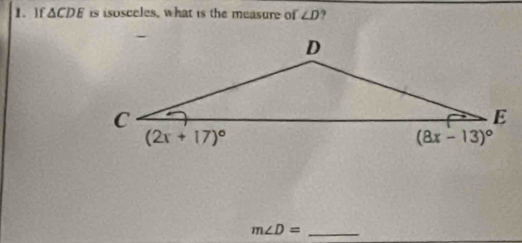 If △ CDE is isosceles, what is the measure of ∠ D
m∠ D= _