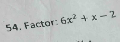 Factor: 6x^2+x-2