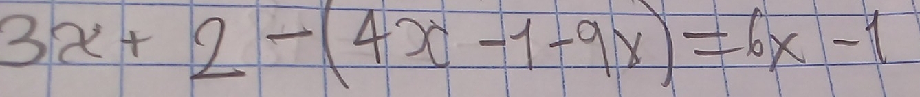 3x+2-(4x-1-9x)=6x-1