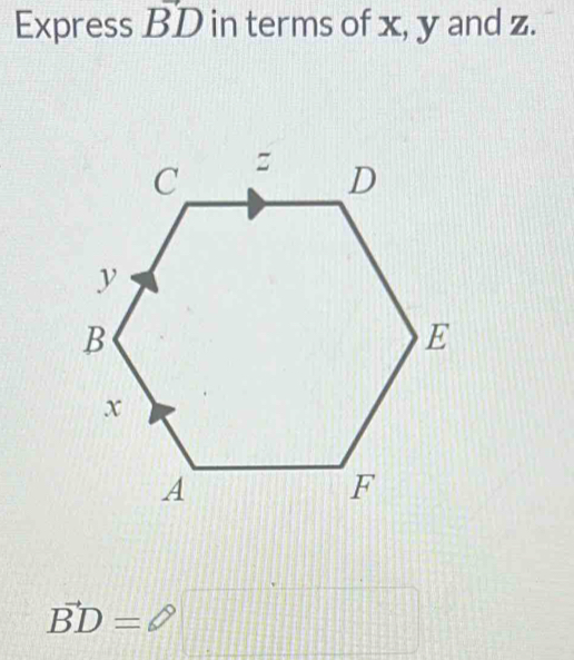 Express vector BD in terms of x, y and z.
vector BD=□